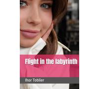 Flight in the labyrinth: the story of one family - about life, love and amazing adventures