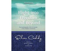 Flight into Freedom and Beyond: The Autobiography of the Co-Founder of the Findhorn Community