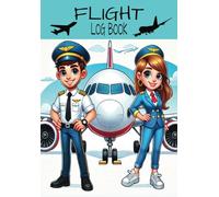 Flight Logbook For Kids: Keepsake Flight Travel Journal For Kids, Teens & Adults. Record & Remember Your Flight Experiences