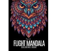 Flight Mandala: An Easy Coloring Book | 50 Fun, Easy and Simple Mandala Inspired Designs of Birds and Avian Wildlife for Stress Relief, Relaxation, and Creative Enjoyment for Adults and Teens
