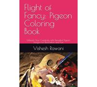 Flight of Fancy: Pigeon Coloring Book: Unleash Your Creativity with Beautiful Pigeon Designs for Relaxation and Fun