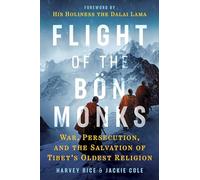 Flight of the Bön Monks: War, Persecution, and the Salvation of Tibet's Oldest Religion (Sacred Planet)