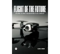 Flight of the Future: Exploring the Impact and Innovations of UAS Technology