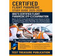 Flight Paramedic Certification (FP-C) Study Guide 2025-2026: Master the FP-C Exam with Detailed Content Review of Safety & Transport Review, Flight ... Practice Tests for Critical Care Paramedics