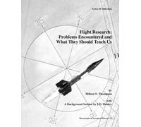 Flight Research: Problems Encountered and What They Should Teach Us (Monographs in Aerospace History # 22)