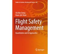 Flight Safety Management: Quantitative and AI Approaches (Studies in Systems, Decision and Control, 228)
