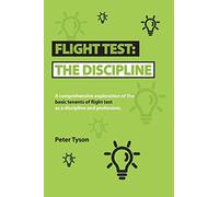 FLIGHT TEST: THE DISCIPLINE: the Discipline: A Comprehensive Exploration of the Basic Tenets of Flight Test as a Discipline and Profession.