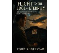Flight to the Edge of Eternity: One mans invention could save the world-or destroy it (The Grey Legacy)
