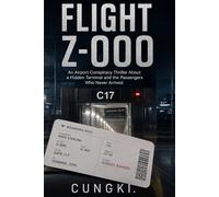 Flight Z-000: An Airport Conspiracy Thriller About a Hidden Terminal and the Passengers Who Never Arrived