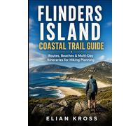 Flinders Island Coastal Trail Guide: Routes, Beaches & Multi-Day Itineraries for Hiking Planning