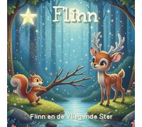 Flinn en de Vliegende Ster | Verhaaltjes voor het slapengaan | Magische dieren | Boekjes voor beginnende lezers | Kinderboeken: Een Rustgevende Reis ... dieren | Boekjes voor beginnende lezer)