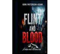 Flint And Blood: A Broken Mind Is The Worse Kind