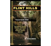 FLINT HILLS TRAVEL GUIDE 2026: TALLGRASS PRAIRIE DRIVES, RANCHING HERITAGE, AND KANSAS SCENIC ROUTES