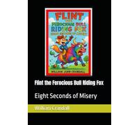 Flint the Ferocious Bull Riding Fox: Eight Seconds of Misery