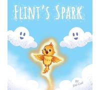Flints Spark: The Little Phoenix Who Found His Wings