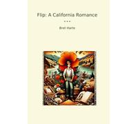 Flip: A California Romance (Classic Books)