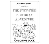 Flip and Chirpy Starring in the Uninvited Birthday Adventure: Coloring Book (Flip the Frog and Chirpy the Cricket)