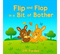 Flip and Flop in a Bit of Bother: A Tiny Tale about Kindness (Tiny Tales, Big Lessons)