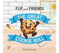 Flip and Friends - The Great Cookie Roll: A Fun Cookie Escape Adventure Full of Fun and Surprises for Kids Ages 3-8