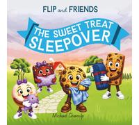 Flip and Friends - The Sweet Treat Sleepover: A Fun First Sleepover Story About Friendship, Courage, and Overcoming Fears | For Kids Ages 3-8