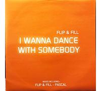 Flip & Fill - I Wanna Dance With Somebody [Vinilo]