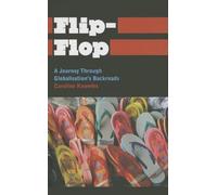 Flip-Flop: A Journey Through Globalisation's Backroads (Anthropology, Culture and Society)