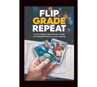 Flip, Grade, Repeat: A Low-Capital, Data-Driven Guide to Profitable Pokemon Card Trading