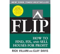 Flip: How to Find, Fix, and Sell Houses for Profit (REAL ESTATE)