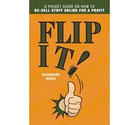 Flip It!: A Pocket Guide on How to Re-Sell Stuff Online for a Profit