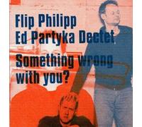 Flip Philipp/ed Partyka Dectet - Something Wrong With You?