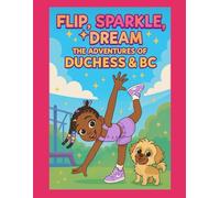 Flip, SPARKLE, Dream The Adventures of Duchess and BC