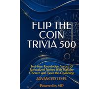 FLIP THE COIN TRIVIA 500: Test Your Knowledge Across 10 Specialized Niches With Half the Choices and Twice the Challenge (Psychometric Tests, Games, Trivia & Entertainment)