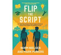 Flip the Script: A Teen Novel About How Today’s Choices Unlock the Power of a Skilled Career