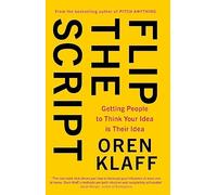 Flip the Script: Getting People to Think Your Idea is Their Idea