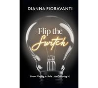 Flip the Switch: From Playing it Safe... to Crushing It!