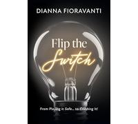 Flip the Switch: From Playing it Safe... to Crushing It!