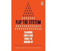 Flip the System: Changing Education from the Ground Up