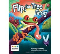 Flip, the Tree Frog (Engage Literacy: Engage Literacy Turquoise - Extension A)