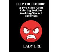 FLIP YOUR MOOD: A Two-Sided Adult Coloring Book for Workday Stress & Positivity