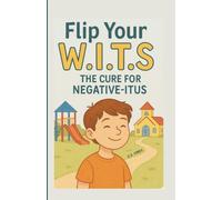 Flip Your WITS: The Cure for Negative-itis