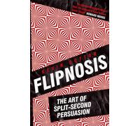 Flipnosis: The Art of Split-Second Persuasion