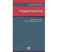 Flipped learning. Applicare il modello di apprendimento capovolto (Metodologia e organizzazione)