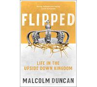 Flipped: Life in the upside down Kingdom (Essential Christian)