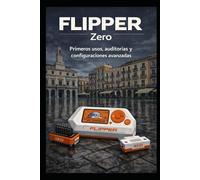 Flipper Zero, auditorías y configuraciones avanzadas