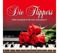 Flippers,die - Drei Rosen Für die Ewigkeit