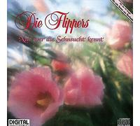 Flippers,die - Nur Wer die Sensucht Kennt