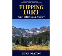 Flipping Dirt: With Little to No Money: How to Start and Grow Your Land Investing Business with Minimal Capital (Flipping Dirt: Land Investing Strategies From Beginner to Advanced)