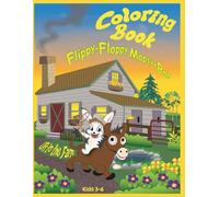 Flippy-Floppy Mopsy-Boo Coloring Book off to the Farm: An Exciting, Creative, Hands-On Coloring Adventure at Grandpa and Grandma's Farm Celebrating ... Fun, and the Magic of Barnyard Discovery