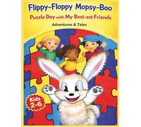 Flippy-Floppy Mopsy-Boo: Puzzle Day with My Best-est Friends Adventures and Tales: A Fictional Picture Storybook About Friendship, Teamwork, and Puzzle Fun for Kids