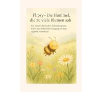 Flipsy- Die Hummel die zu viele Blumen sah: Ein warmes Buch über Selbstakzeptanz, Fokus und liebevollen Umgang mit dem eigenen Summkopf